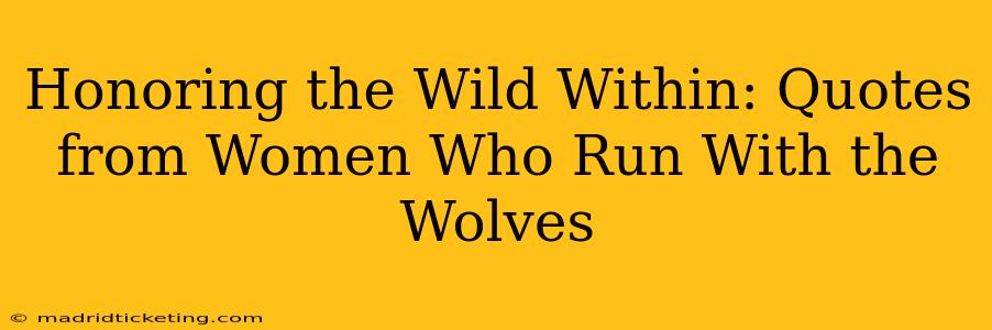 Honoring the Wild Within: Quotes from Women Who Run With the Wolves