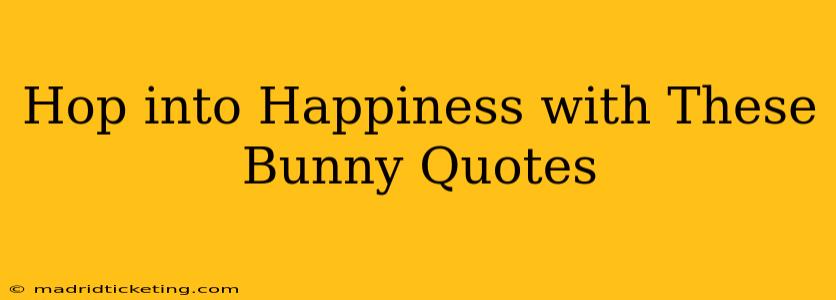 Hop into Happiness with These Bunny Quotes