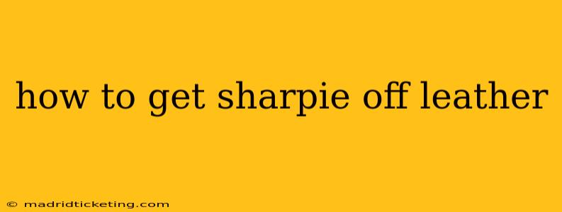 how to get sharpie off leather