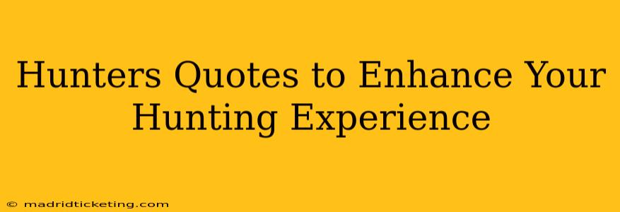 Hunters Quotes to Enhance Your Hunting Experience