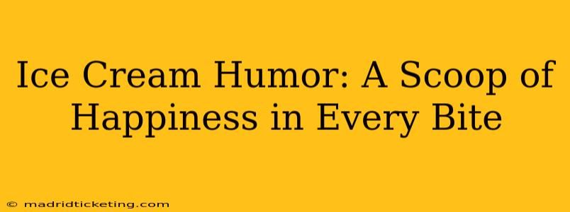 Ice Cream Humor: A Scoop of Happiness in Every Bite