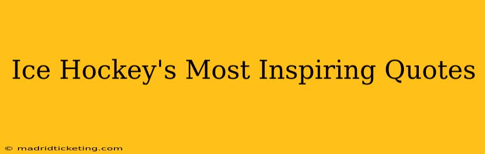 Ice Hockey's Most Inspiring Quotes
