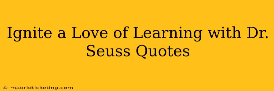 Ignite a Love of Learning with Dr. Seuss Quotes