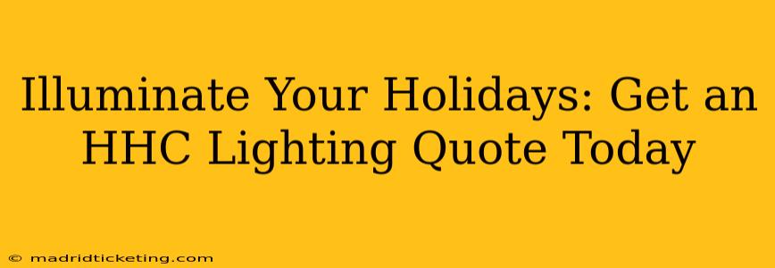 Illuminate Your Holidays: Get an HHC Lighting Quote Today