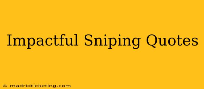 Impactful Sniping Quotes