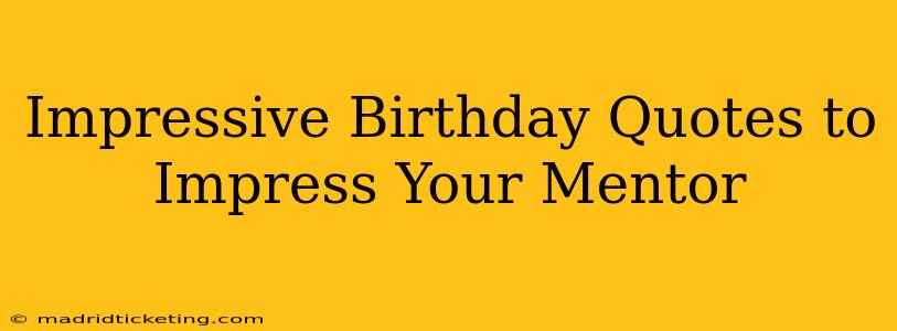 Impressive Birthday Quotes to Impress Your Mentor