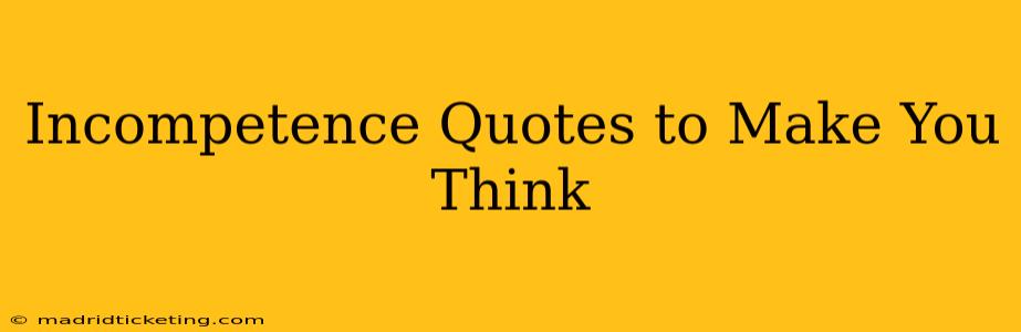 Incompetence Quotes to Make You Think