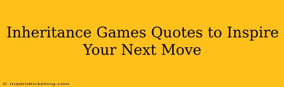 Inheritance Games Quotes to Inspire Your Next Move