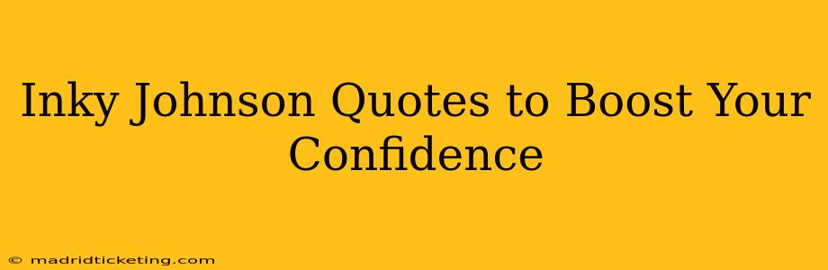 Inky Johnson Quotes to Boost Your Confidence