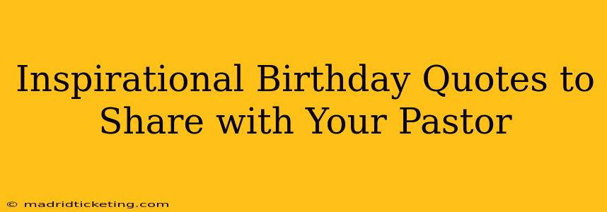 Inspirational Birthday Quotes to Share with Your Pastor