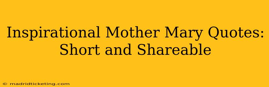 Inspirational Mother Mary Quotes: Short and Shareable