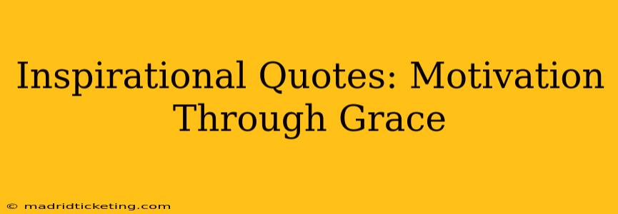 Inspirational Quotes: Motivation Through Grace