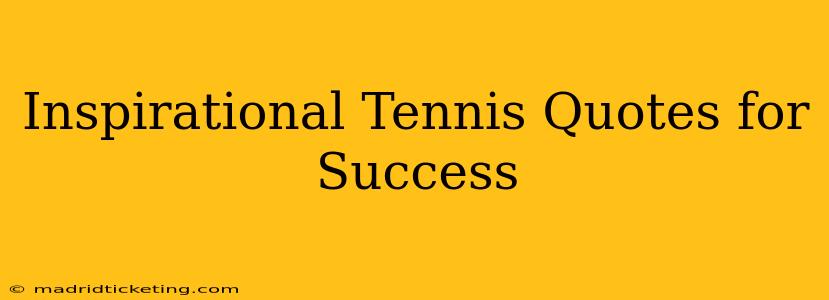 Inspirational Tennis Quotes for Success