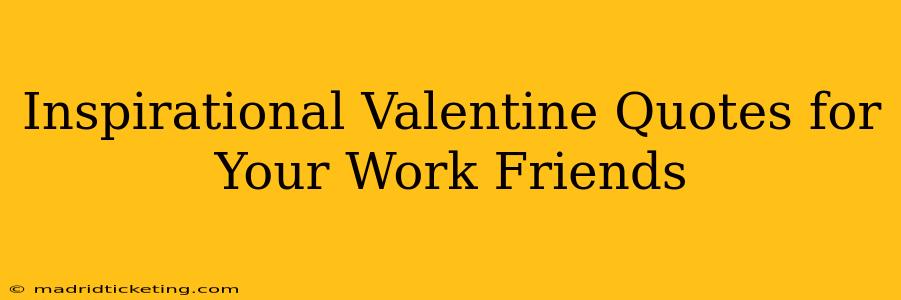 Inspirational Valentine Quotes for Your Work Friends