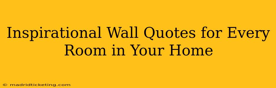 Inspirational Wall Quotes for Every Room in Your Home