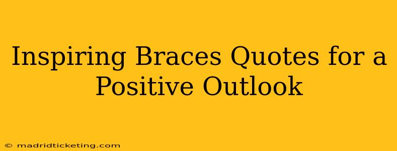 Inspiring Braces Quotes for a Positive Outlook