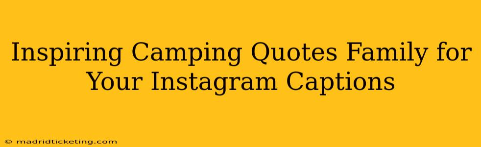 Inspiring Camping Quotes Family for Your Instagram Captions