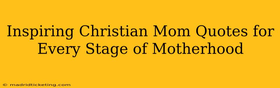 Inspiring Christian Mom Quotes for Every Stage of Motherhood