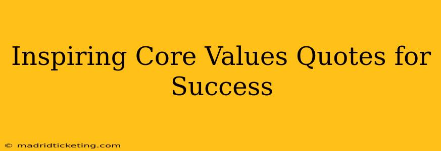 Inspiring Core Values Quotes for Success