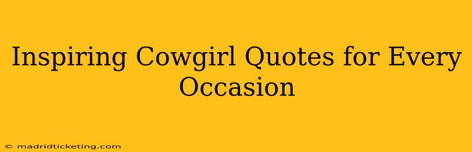 Inspiring Cowgirl Quotes for Every Occasion