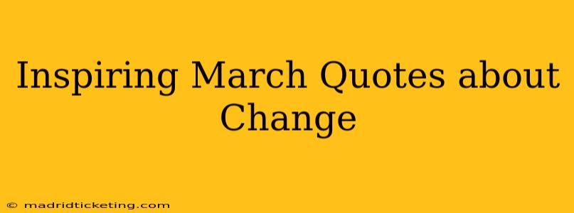 Inspiring March Quotes about Change
