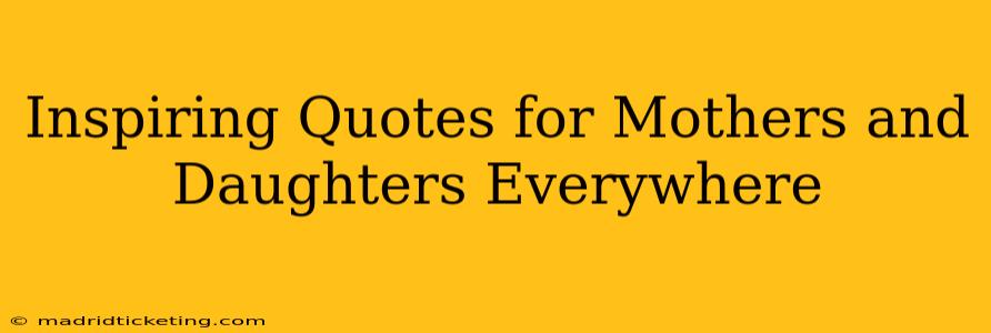 Inspiring Quotes for Mothers and Daughters Everywhere