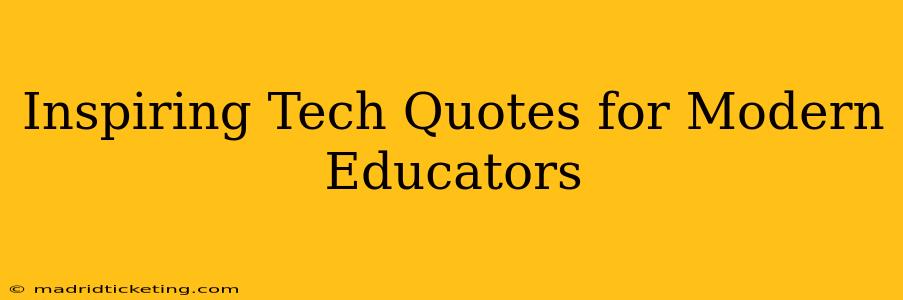 Inspiring Tech Quotes for Modern Educators