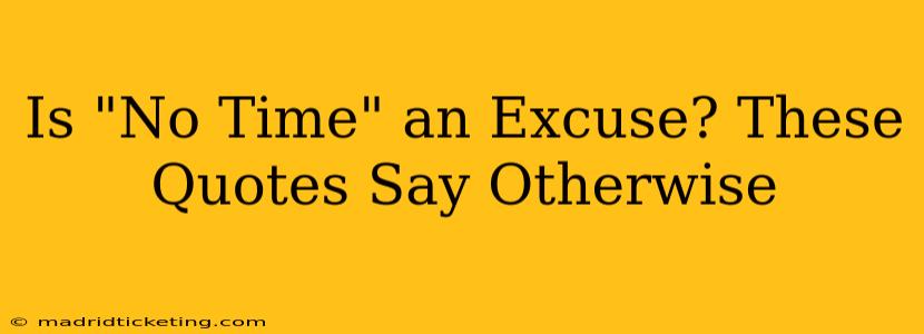 Is "No Time" an Excuse? These Quotes Say Otherwise