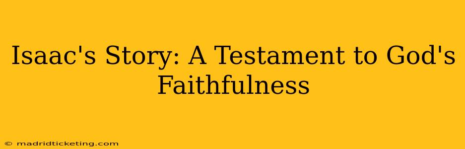 Isaac's Story: A Testament to God's Faithfulness