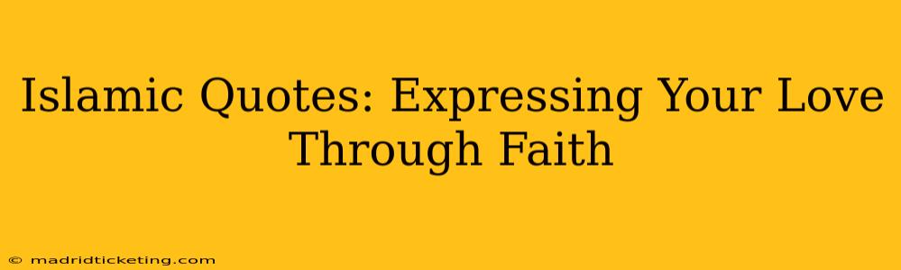 Islamic Quotes: Expressing Your Love Through Faith