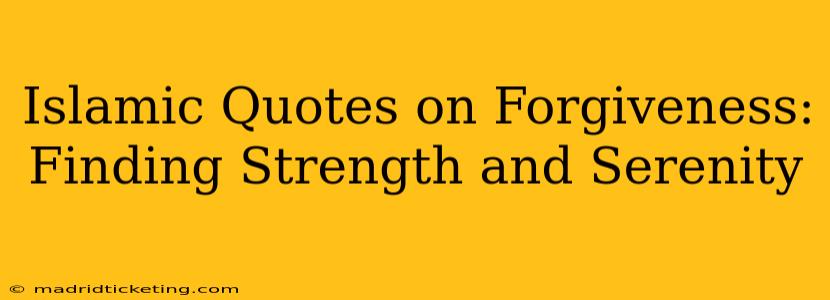Islamic Quotes on Forgiveness: Finding Strength and Serenity