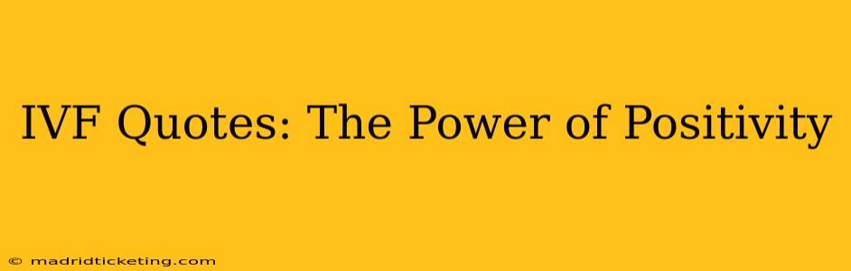 IVF Quotes: The Power of Positivity
