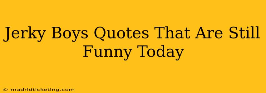 Jerky Boys Quotes That Are Still Funny Today