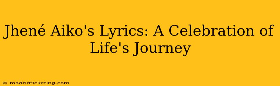 Jhené Aiko's Lyrics: A Celebration of Life's Journey