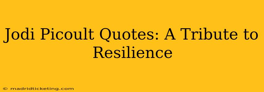 Jodi Picoult Quotes: A Tribute to Resilience