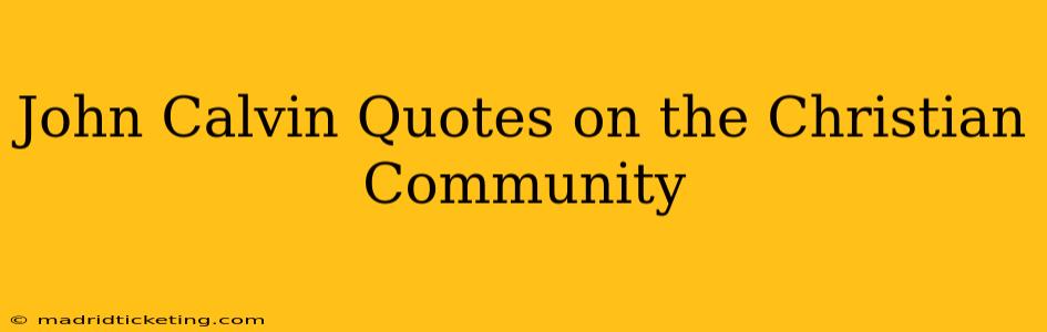 John Calvin Quotes on the Christian Community