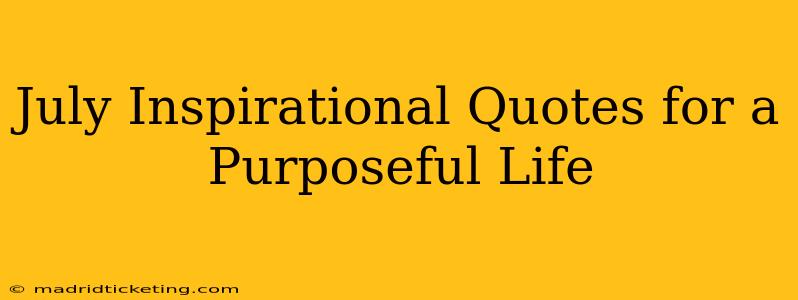 July Inspirational Quotes for a Purposeful Life
