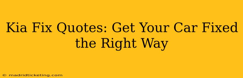 Kia Fix Quotes: Get Your Car Fixed the Right Way
