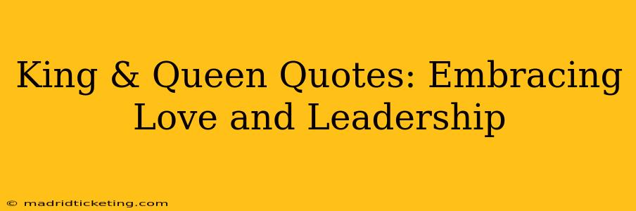 King & Queen Quotes: Embracing Love and Leadership
