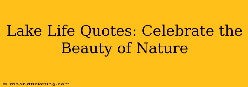 Lake Life Quotes: Celebrate the Beauty of Nature