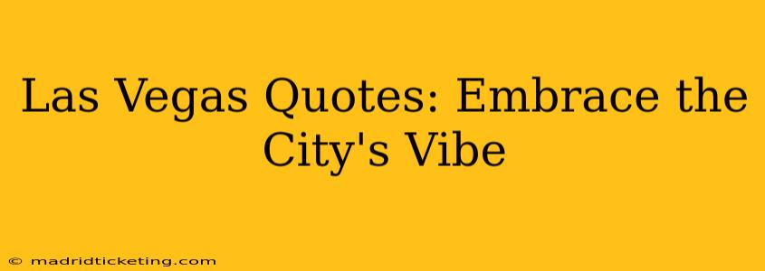 Las Vegas Quotes: Embrace the City's Vibe