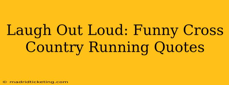 Laugh Out Loud: Funny Cross Country Running Quotes