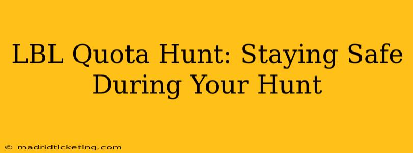 LBL Quota Hunt: Staying Safe During Your Hunt