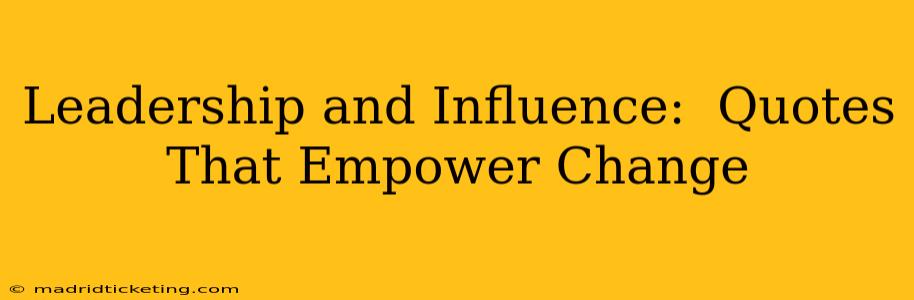 Leadership and Influence:  Quotes That Empower Change