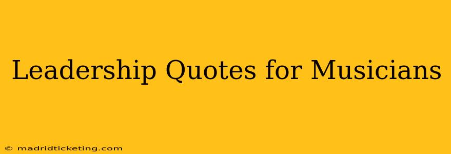 Leadership Quotes for Musicians