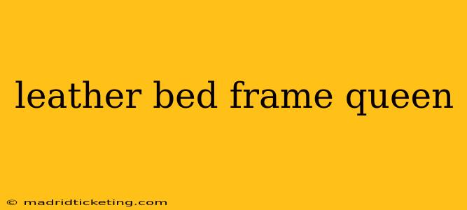 leather bed frame queen