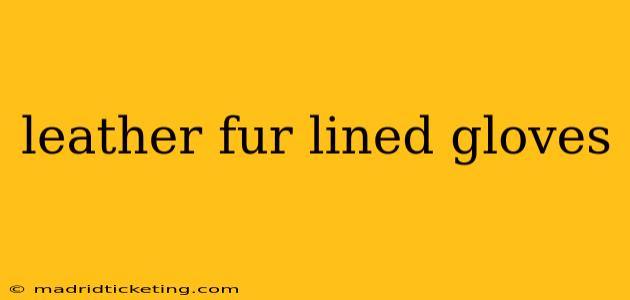 leather fur lined gloves