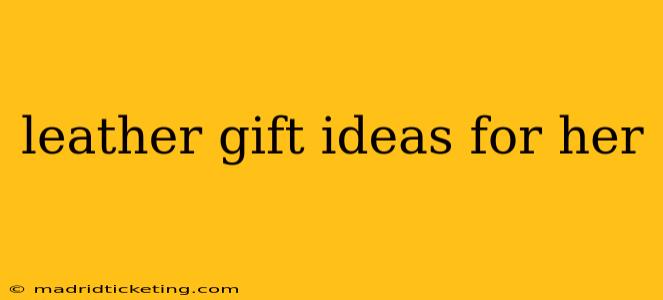 leather gift ideas for her