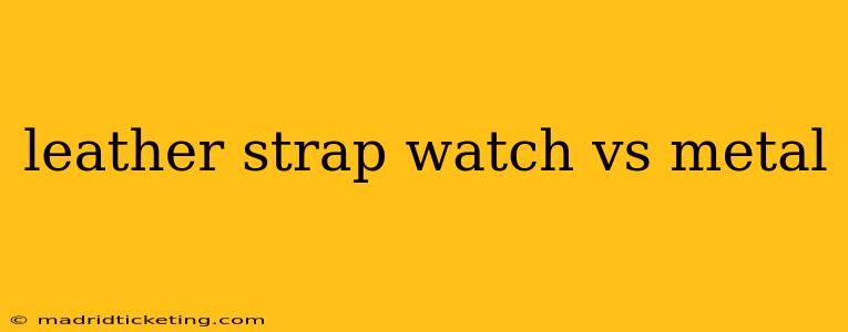 leather strap watch vs metal