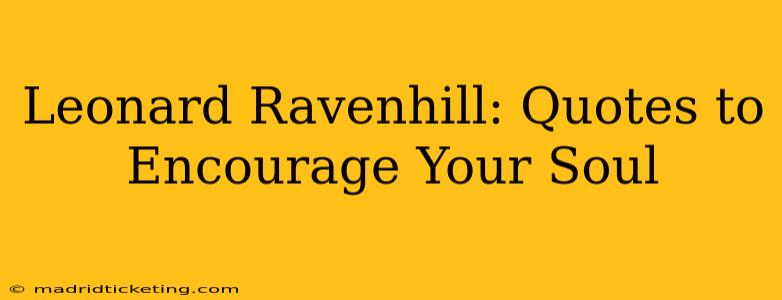 Leonard Ravenhill: Quotes to Encourage Your Soul